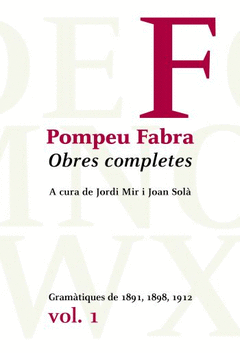 OBRES COMPLETES POMPEU FABRA GRAMATIQUES DE 1891-1898-1912 VOL. I