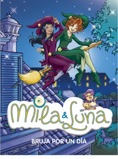 MILA & LUNA 10. BRUJA POR UN DIA