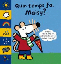 QUIN TEMPS FA, MAISY?