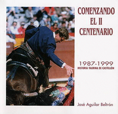 COMENZANDO EL II CENTENARIO 1987-1999 HISTORIA TAURINA DE CASTELLON