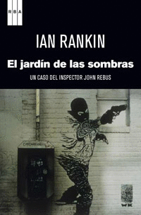 EL JARDIN DE LAS SOMBRAS. UN CASO DEL INSPECTOR JOHN REBUS