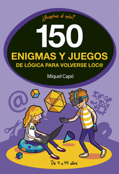 150 ENIGMAS Y JUEGOS DE LGICA PARA VOLVERSE LOCO