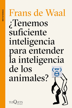�TENEMOS SUFICIENTE INTELIGENCIA PARA ENTENDER LA INTELIGENCIA DE LOS ANIMALES?