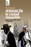 JERUSALÉN, LA CIUDAD IMPOSIBLE