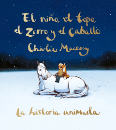 EL NIO, EL TOPO, EL ZORRO Y EL CABALLO. LA HISTORIA ANIMADA