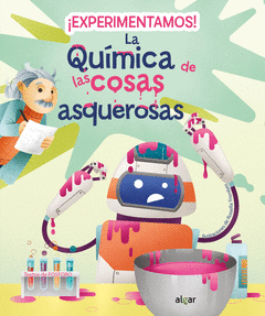 �EXPERIMENTAMOS! LA QU�MICA DE LAS COSAS ASQUEROSAS