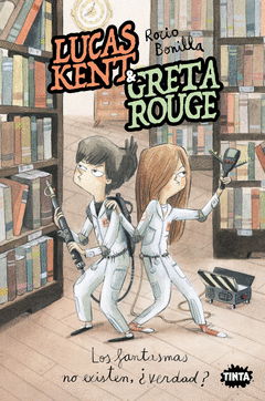 LUCAS KENT & GRETA ROUGE 2. LOS FANTASMAS NO EXISTEN, �VERDAD?