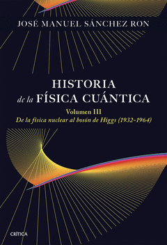 HISTORIA DE LA F�SICA CU�NTICA. VOLUMEN III