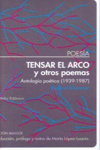 TENSAR EL ARCO Y OTROS POEMAS (ANTOLOGIA 1939-1987