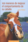 100 MANERAS DE MEJORAR EL COMPORTAMIENT DE SU CABALLO