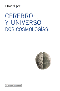 CEREBRO Y UNIVERSO DOS COSMOLOGIAS