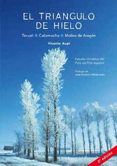 EL TRIANGULO DE HIELO. TERUEL, CALAMOCHA, MOLINA DE ARAGON