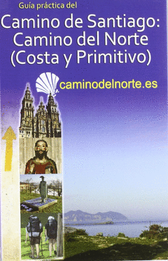 CAMINO DE SANTIAGO : CAMINO DEL NORTE, CAMINO DE LA COSTA Y CAMINO PRIMITIVO