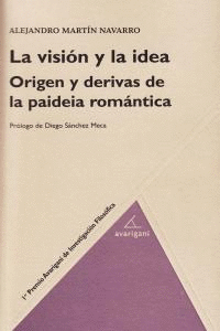 LA VISION Y LA IDEA (ORIGEN Y DERIVAS DE LA PAIDEIA ROMANTICA