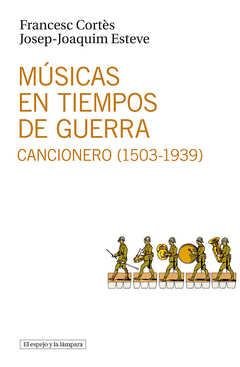 MUSICA EN TIEMPOS DE GUERRA CANCIONERO 1503-1939