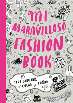 MI MARAVILLOSO FASHION BOOK. PARA DIBUJAR CREAR Y SOAR