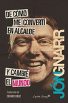 DE C�MO ME CONVERT� EN ALCALDE Y CAMBI� EL MUNDO