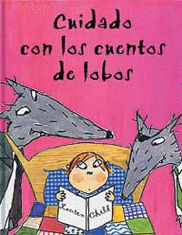 CUIDADO CON LOS CUENTOS DE LOBOS