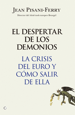 EL DESPERTAR DE LOS DEMONIOS LA CRISIS DEL EURO Y COMO SALIR DE ELLA