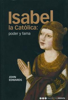 ISABEL LA CATOLICA: PODER Y FAMA