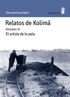 RELATOS DE KOLIMA III EL ARTISTA DE LA PALA