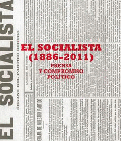 EL SOCIALISTA 1886-2011 PRESA Y COMPROMISO POLITICO