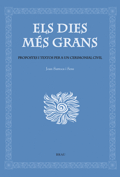 ELS DIES MES GRANS PROPOSTES I TEXTOS PER A UN CEREMONIAL CIVIL