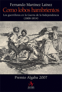 COMO LOBOS HAMBRIENTOS (GUERRILLEROS EN LA GUERRA INDEPENDENCIA 1808-1814) PR ALGABA 07