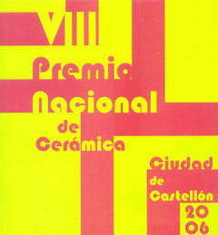 VIII PREMIO NACIONAL DE CERAMICA CUIDAD DE CASTELLON 2006