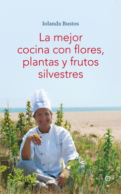 MEJOR COCINA CON FLORES, PLANTAS Y FRUTOS SILVESTRES, LA