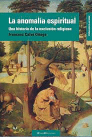 LA ANOMALIA ESPIRITUAL UNA HISTORIA DE LA EXCLUSION RELIGIOSA