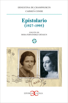 ERNESTINA DE CHAMPOURCIN Y CARMEN CONDE EPISTOLARIO 1925-1995
