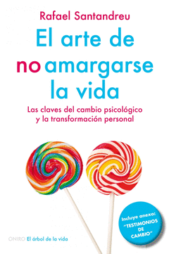 EL ARTE DE NO AMARGARSE LA VIDA. LAS CLAVES DEL CAMBIO PSICOLOGICO Y LA TRANSFORMACION PERSONAL . NU