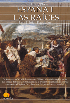 ESPA�A I LAS RAICES BREVE HISTORIA SABER