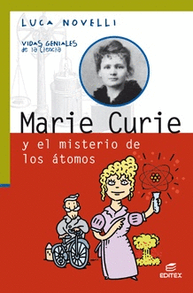 MARIE CURIE Y EL MISTERIO DE LOS TOMOS. VIDAS GENIALES