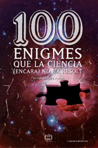 100 ENIGMES QUE LA CIENCIA (ENCARA) NO HA RESOLT