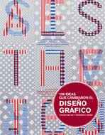 100 IDEAS QUE CAMBIARON EL DISEÑO GRAFICO