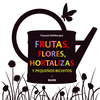 FRUTAS, FLORES, HORTALIZAS Y PEQUE�OS BICHITOS