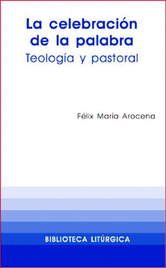 CELEBRACION DE LA PALABRA. TEOLOGIA Y PASTORAL