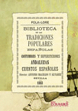 BIBLIOTECA DE LAS TRADICIONES POPULARES ESPAOLAS, I. COSTUMBRES Y SUPERSTICIONES ANDALUZAS. CUENTOS