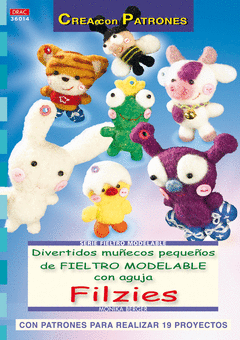 SERIE FIELTRO MODELABLE N� 14. DIVERTIDOS MU�ECOS PEQUE�OS DE FIELTRO MODELABLE