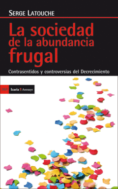LA SOCIEDAD DE LA ABUNDANCIA FRUGAL. CONTRASENTIDOS Y CONTROVERSIAS DEL DECRECIMIENTO