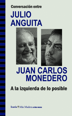 CONVERSACION ENTRE JULIO ANGUITA Y JUAN CARLOS MONEDERO. A LA IZQUIERDA DE LO PO