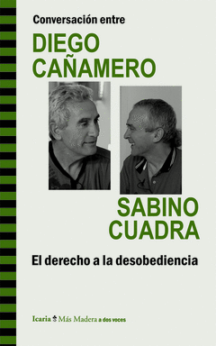 CONVERSACION ENTRE DIEGO CAÑAMERO Y SABINO CUADRA. EL DERECHO A LA DESOBEDIENCIA