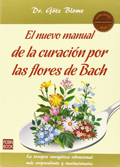 NUEVO MANUAL DE LA CURACION POR FLORES DE BACH