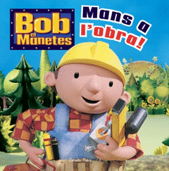 MANS A L'OBRA! BOB EL MANETES