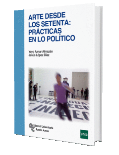 ARTE DESDE LOS SETENTA: PR�CTICAS EN LO POL�TICO