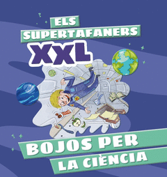 ELS SUPERTAFANERS XXL. BOJOS PER LA CI�NCIA