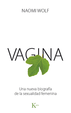 VAGINA. UNA NUEVA BIOGRAFIA DE LA SEXUALIDAD FEMENINA