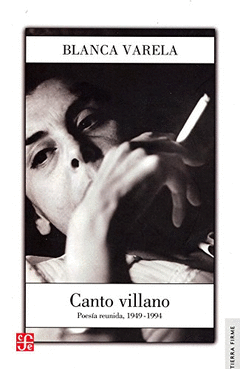 CANTO VILLANO : POESA REUNIDA, 1949-1994 / BLANCA VARELA.